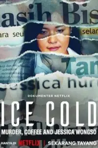 Ice Cold: Murder, Coffee and Jessica Wongso (2023) Full Movie poster