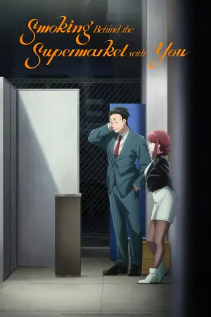 Smoking Behind the Supermarket with You (Season 1) [S01 E06 Added] Anime Series poster