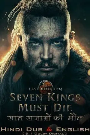 The Last Kingdom: Seven Kings Must Die (2023) Dual Audio poster