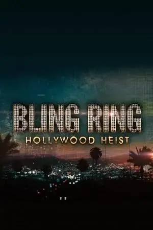 The Real Bling Ring: Hollywood Heist (Season 1) Dual Audio Complete Netflix Series poster